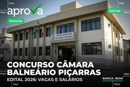 Concurso Câmara de Balneário Piçarras SC 2026 oferece salários de até R$ 6,3 mil e 7 vagas imediatas