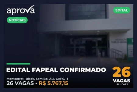 Concurso FAPEAL 2026: Edital Abre 26 Vagas de Nível Superior com Salários de R$ 5,7 Mil em Alagoas