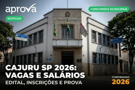 Concurso Prefeitura de Cajuru SP 2026 oferece 11 vagas imediatas e cadastro reserva com salários de até R$ 3,1 mil